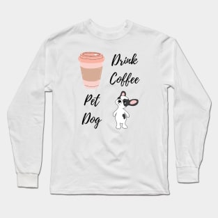 Drink Coffee, Pet Dog Long Sleeve T-Shirt